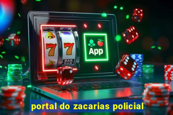 portal do zacarias policial